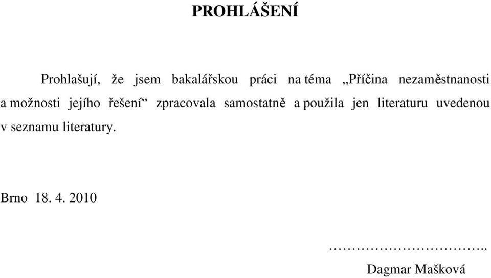 zpracovala samostatně a použila jen literaturu