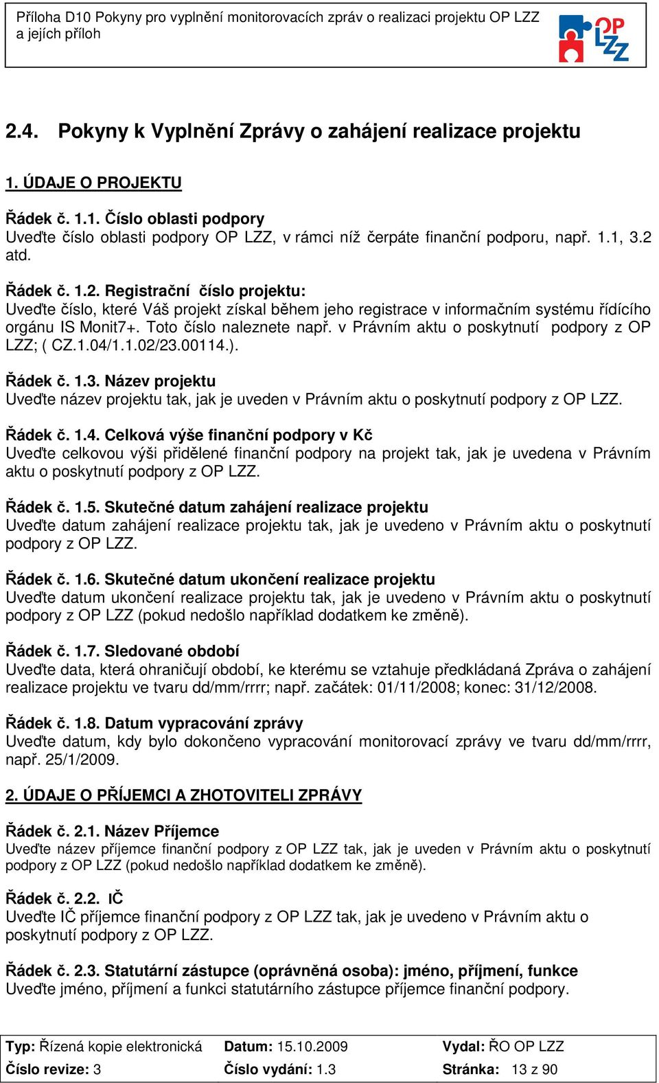 v Právním aktu o poskytnutí podpory z OP LZZ; ( CZ.1.04/