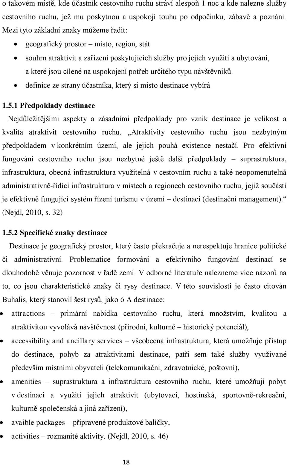 potřeb určitého typu návštěvníků. definice ze strany účastníka, který si místo destinace vybírá 1.5.