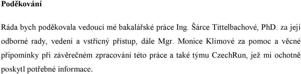 za její odborné rady, vedení a vstřícný přístup, dále Mgr.