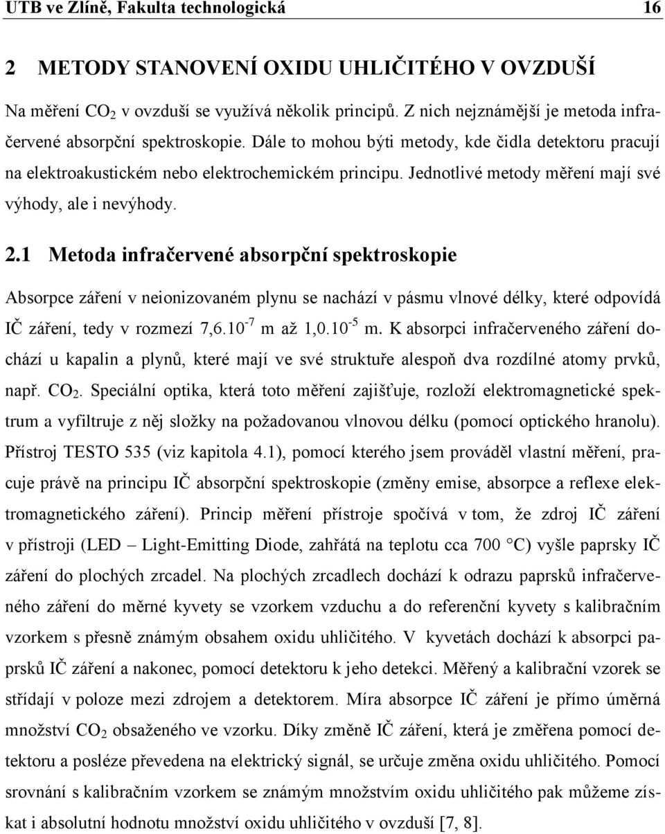 Jednotlivé metody měření mají své výhody, ale i nevýhody. 2.