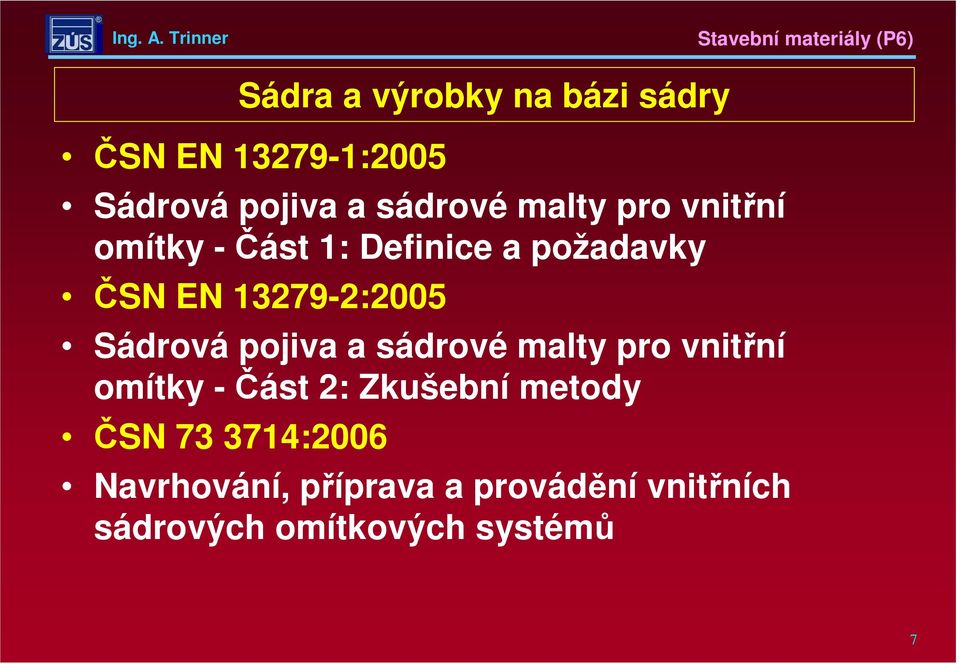 Sádrová pojiva a sádrové malty pro vnitřní omítky - Část 2: Zkušební metody ČSN