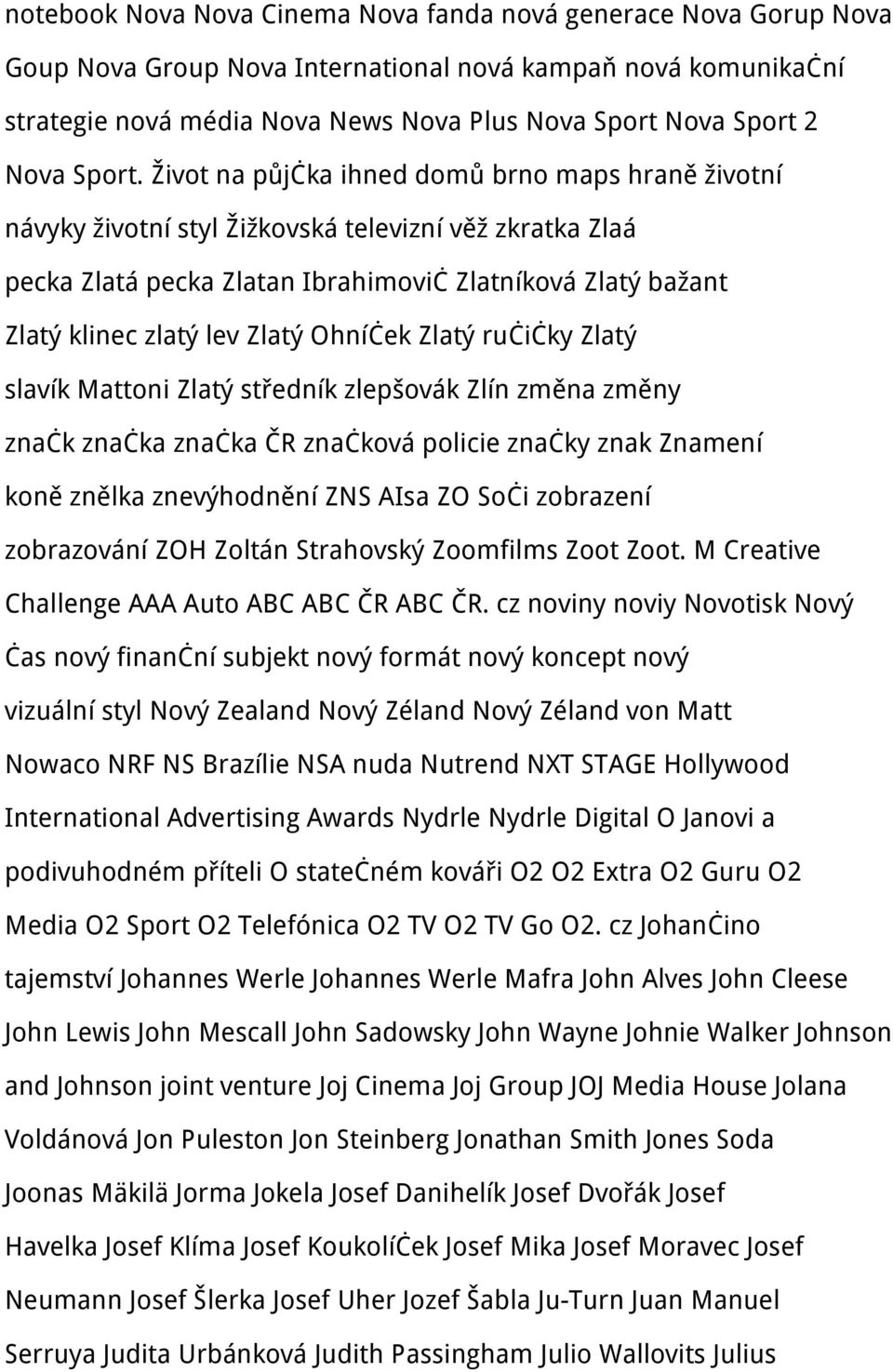Život na půjčka ihned domů brno maps hraně životní návyky životní styl Žižkovská televizní věž zkratka Zlaá pecka Zlatá pecka Zlatan Ibrahimovič Zlatníková Zlatý bažant Zlatý klinec zlatý lev Zlatý