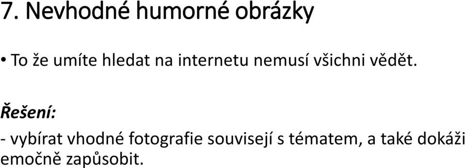 Řešení: - vybírat vhodné fotografie