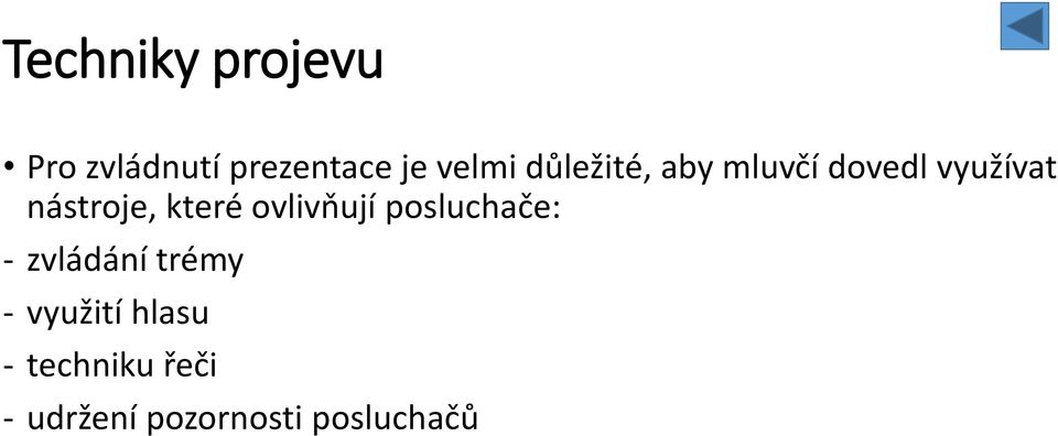 které ovlivňují posluchače: - zvládání trémy -