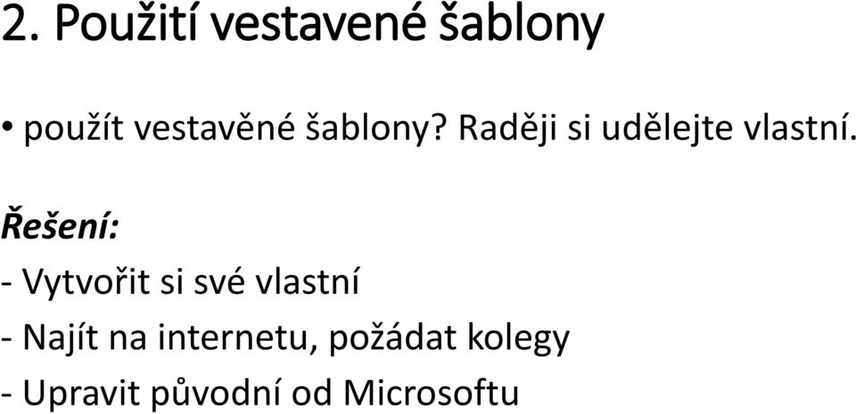 Řešení: - Vytvořit si své vlastní - Najít na