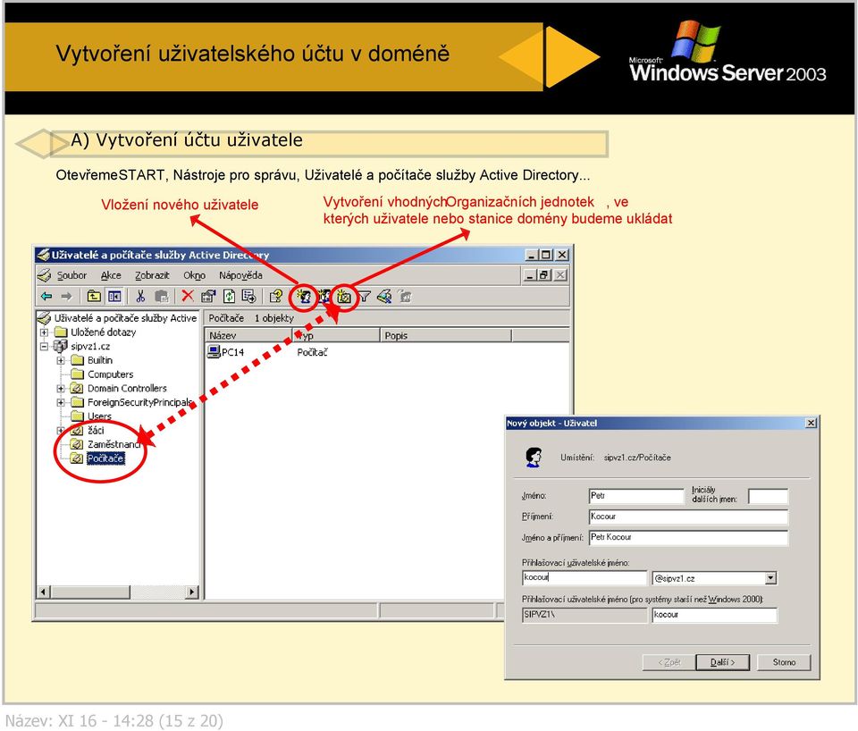 .. Vložení nového uživatele Vytvoření vhodných Organizačních jednotek, ve