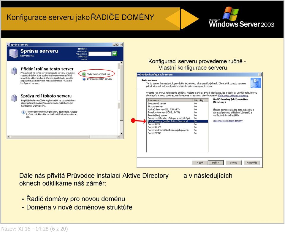 Aktive Directory a v následujících oknech odklikáme náš záměr: Řadič