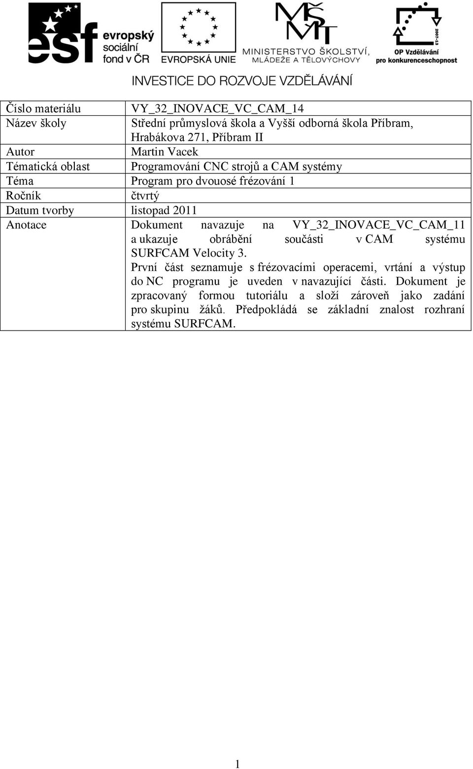 VY_32_INOVACE_VC_CAM_11 a ukazuje obrábění součásti v CAM systému SURFCAM Velocity 3.