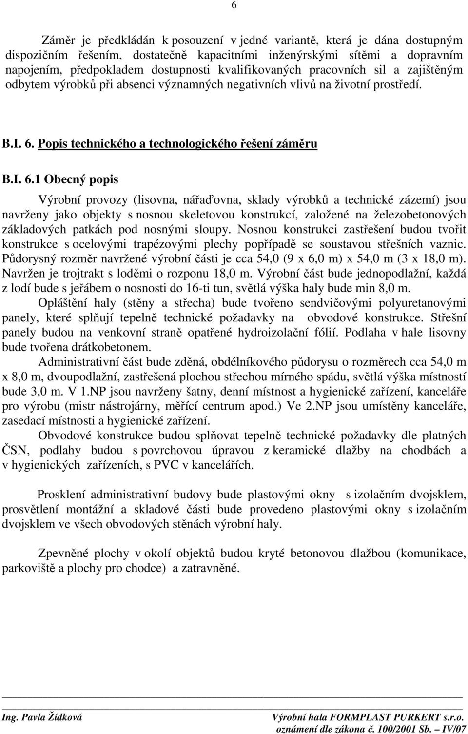 Popis technického a technologického řešení záměru B.I. 6.