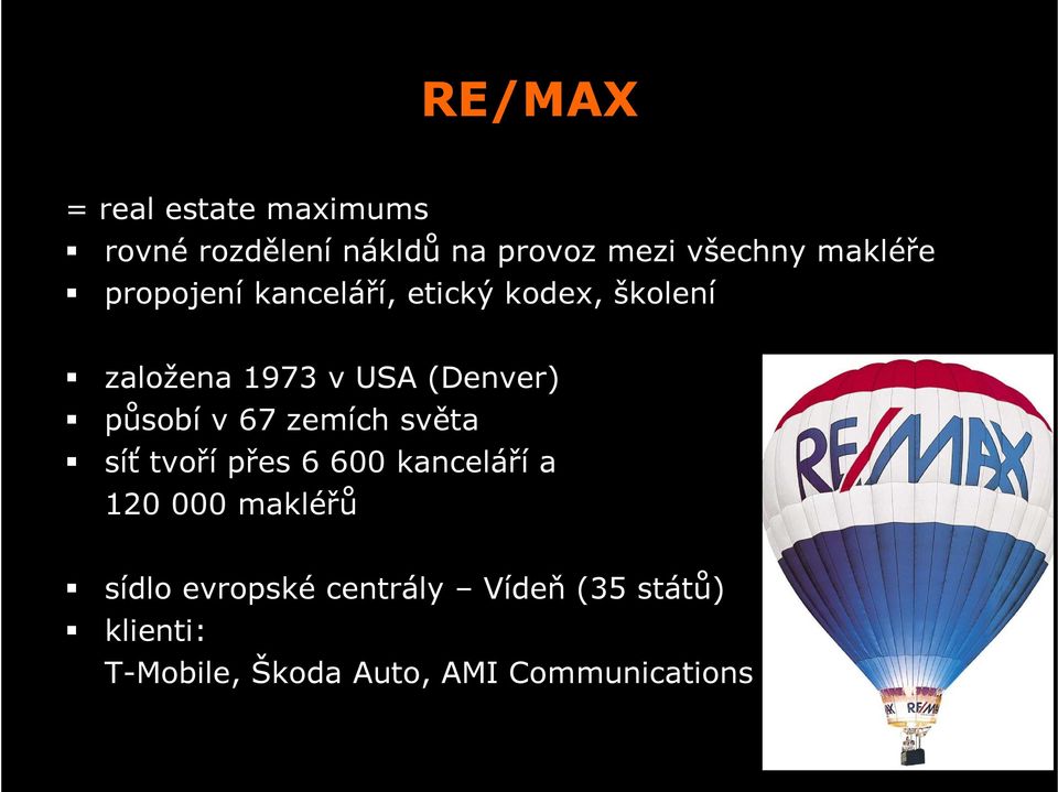 působí v 67 zemích světa síť tvoří přes 6 600 kanceláří a 120 000 makléřů sídlo