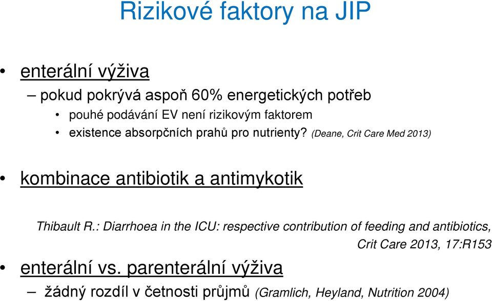 (Deane, Crit Care Med 2013) kombinace antibiotik a antimykotik Thibault R.