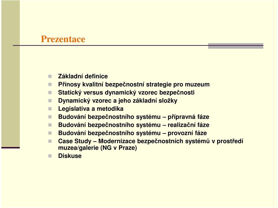 systému přípravná fáze Budování bezpečnostního systému realizační fáze Budování bezpečnostního systému