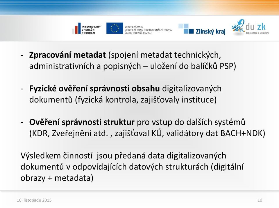 struktur pro vstup do dalších systémů (KDR, Zveřejnění atd.