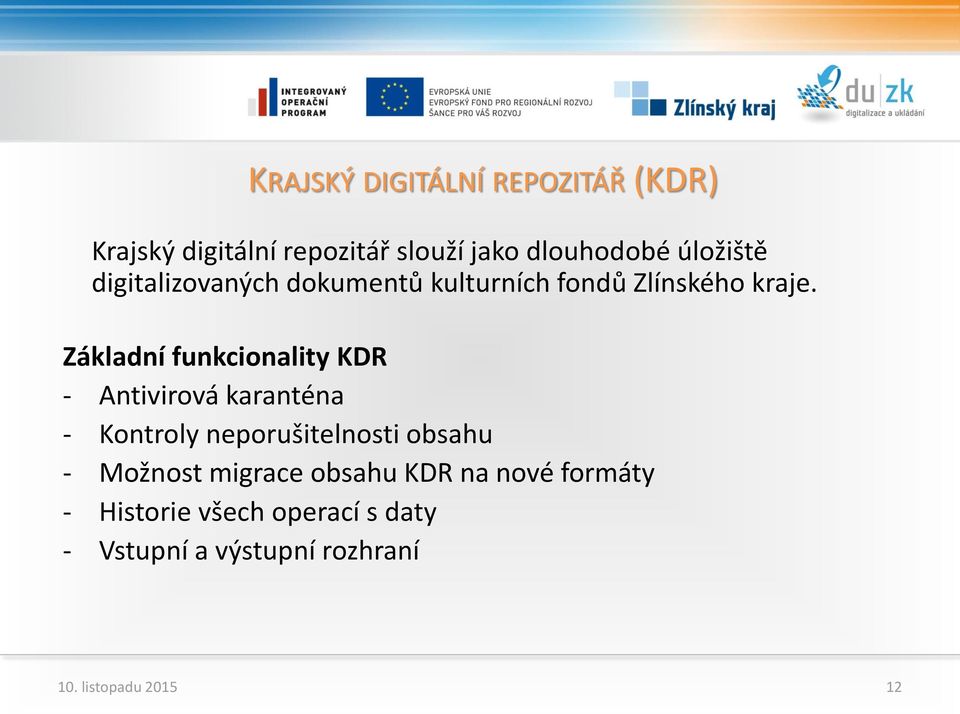 Základní funkcionality KDR - Antivirová karanténa - Kontroly neporušitelnosti obsahu -