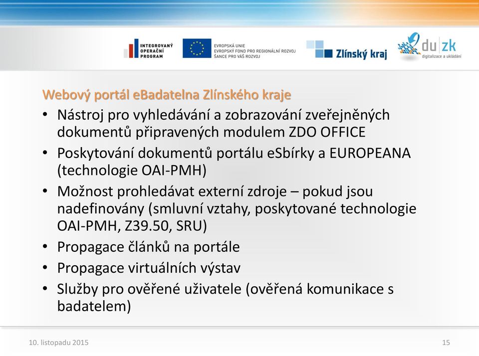 externí zdroje pokud jsou nadefinovány (smluvní vztahy, poskytované technologie OAI-PMH, Z39.