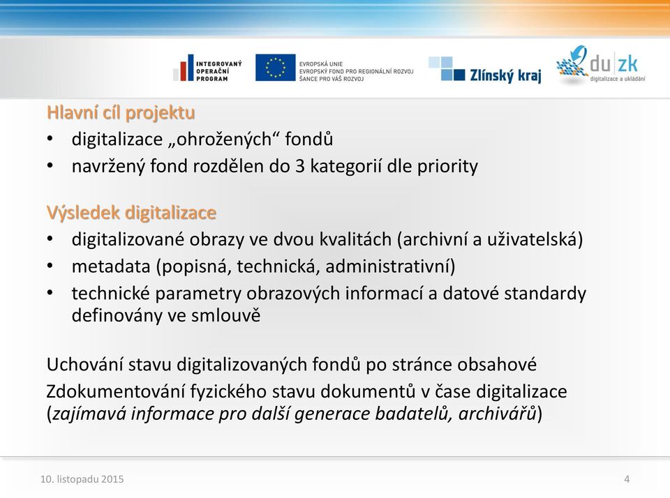 parametry obrazových informací a datové standardy definovány ve smlouvě Uchování stavu digitalizovaných fondů po stránce