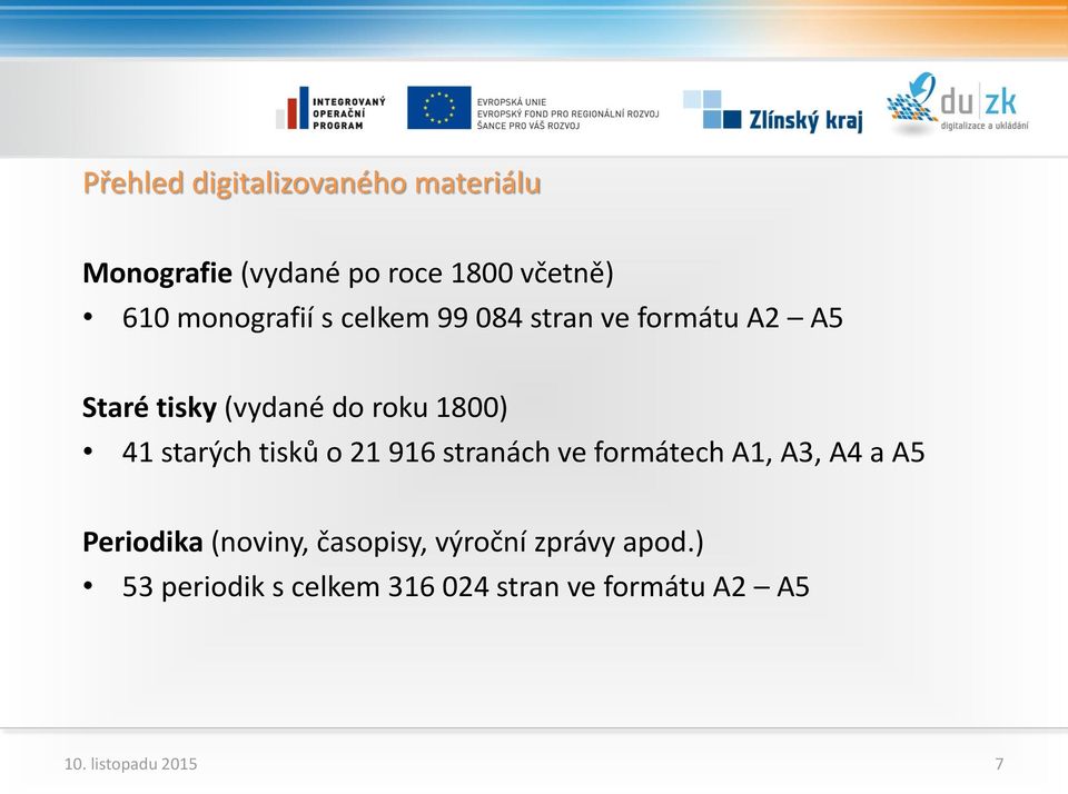 starých tisků o 21 916 stranách ve formátech A1, A3, A4 a A5 Periodika (noviny,