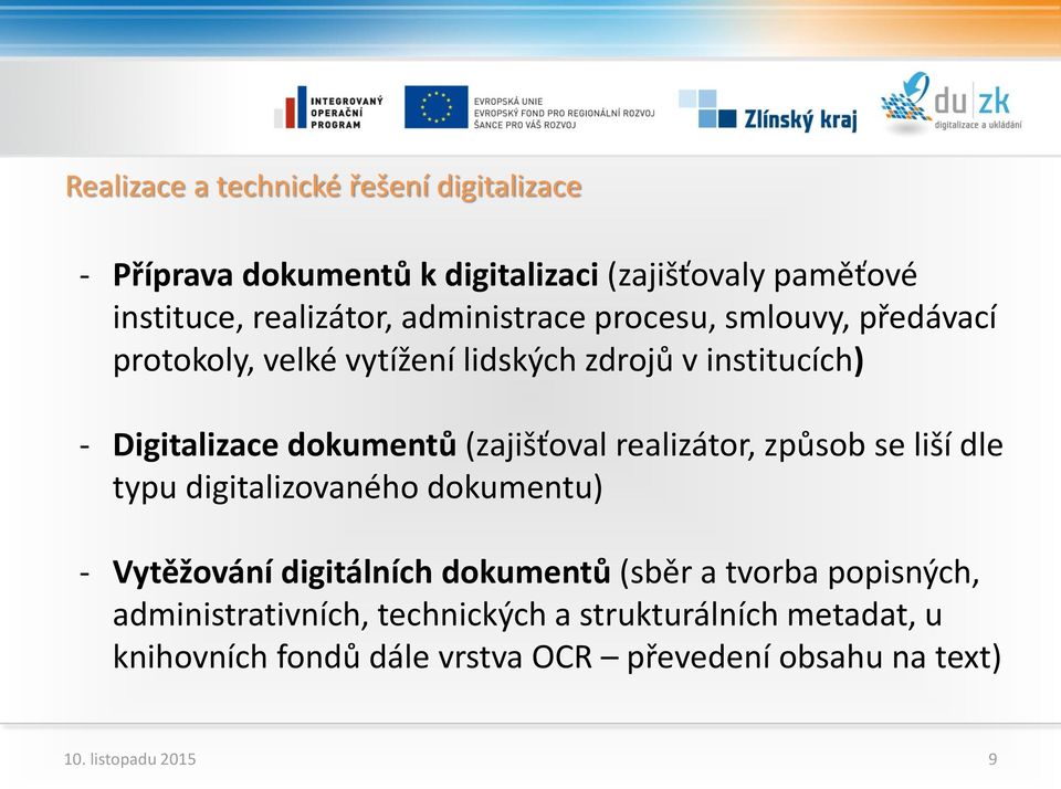 (zajišťoval realizátor, způsob se liší dle typu digitalizovaného dokumentu) - Vytěžování digitálních dokumentů (sběr a tvorba