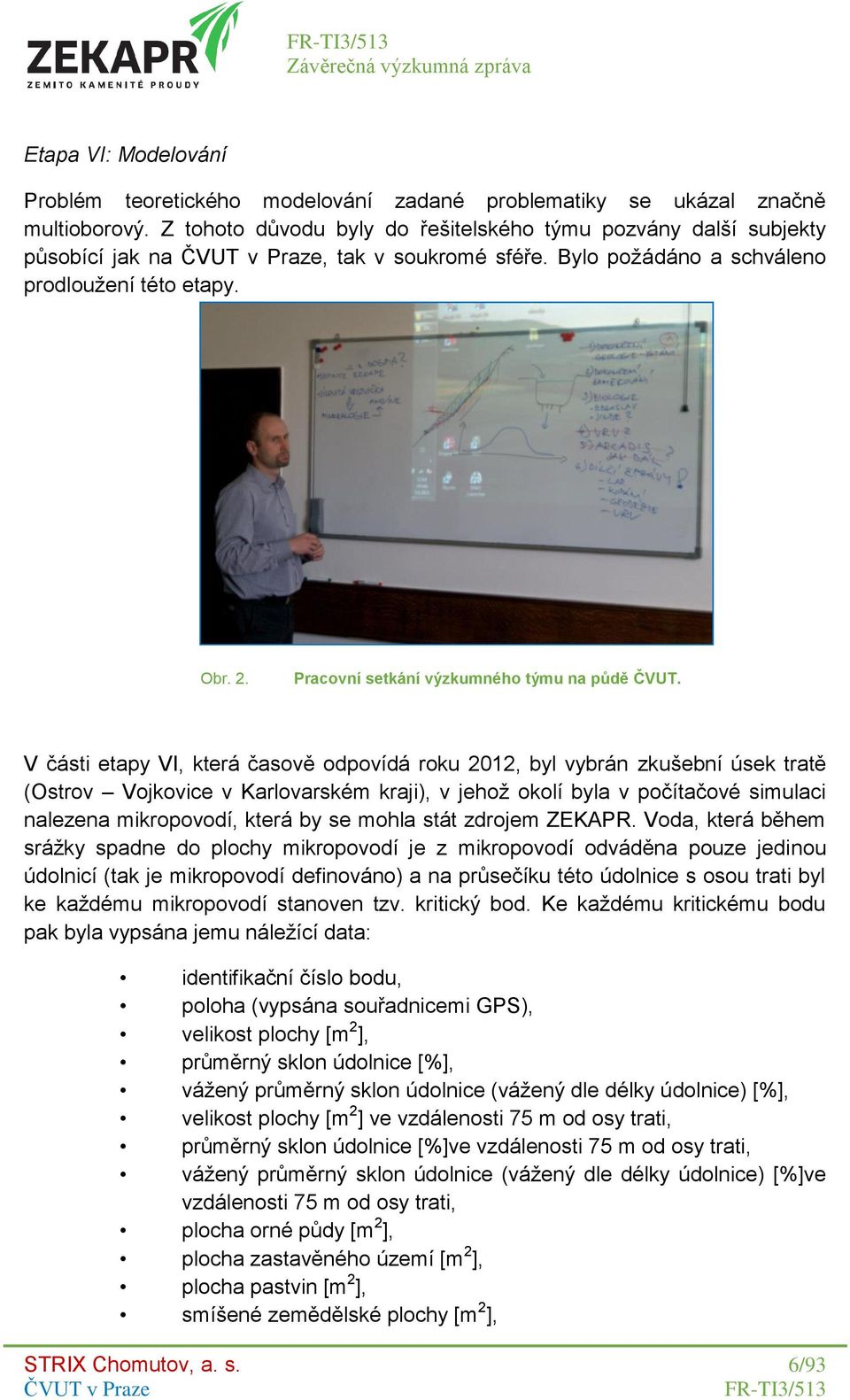 Pracovní setkání výzkumného týmu na půdě ČVUT.