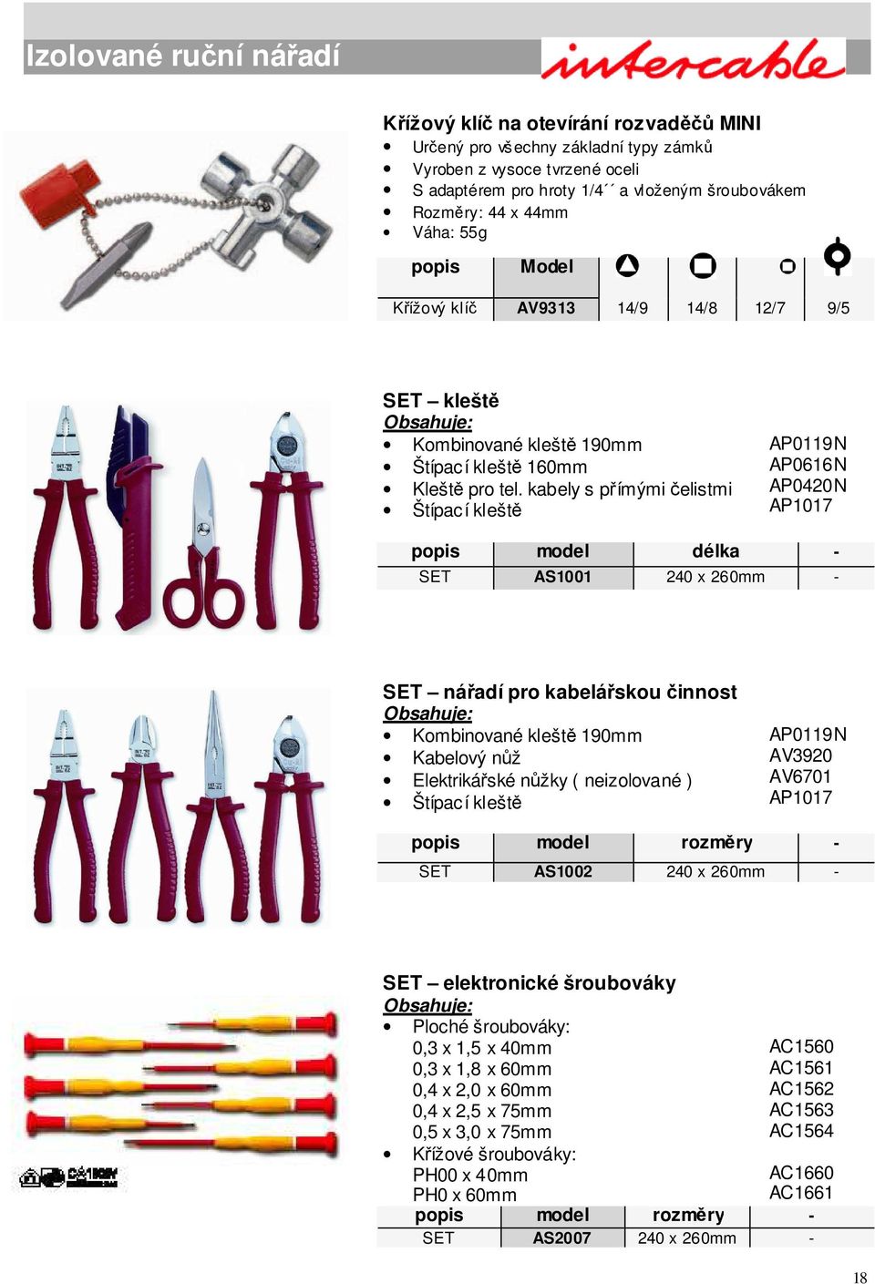 kabely s přímými čelistmi Štípací kleště AP0119N AP0616N AP0420N AP1017 SET AS1 240 x 260mm SET nářadí pro kabelářskou činnost Kombinované kleště 190mm Kabelový nůž Elektrikářské nůžky ( neizolované