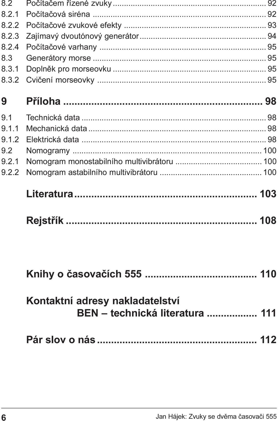 9 1 2 Elektrická data 98 9 2 Nomogramy 100 9 2 1 Nomogram monostabilního multivibrátoru 100 9 2 2 Nomogram astabilního multivibrátoru 100 Literatura 103