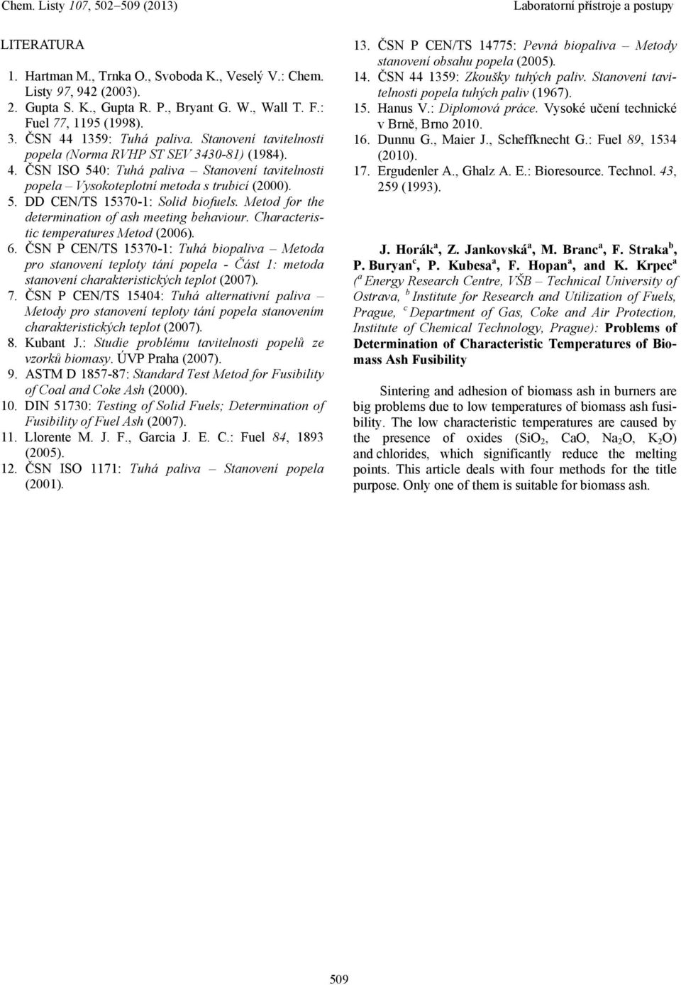 Metod for the determination of ash meeting behaviour. Characteristic temperatures Metod (2006). 6.
