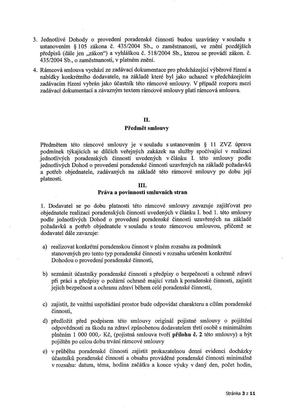 5/2004 Sb., o zaměstnanosti, v platném znění. 4.