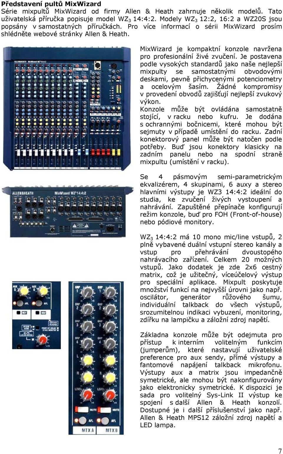 MixWizard je kompaktní konzole navržena pro profesionální živé zvučení.