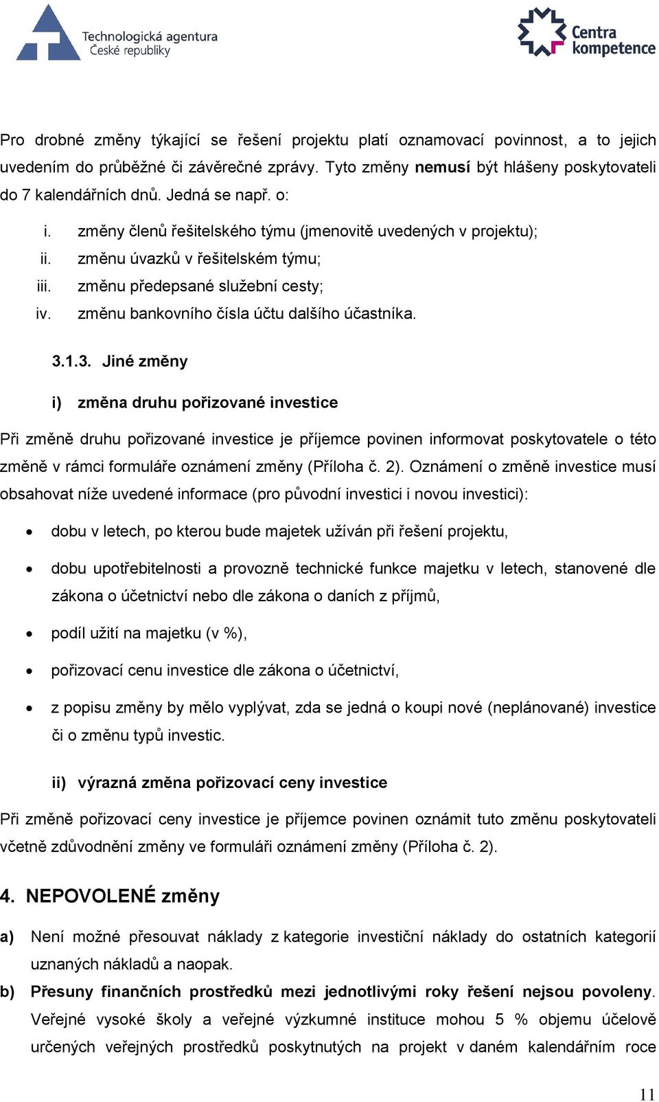 změnu bankovního čísla účtu dalšího účastníka. 3.