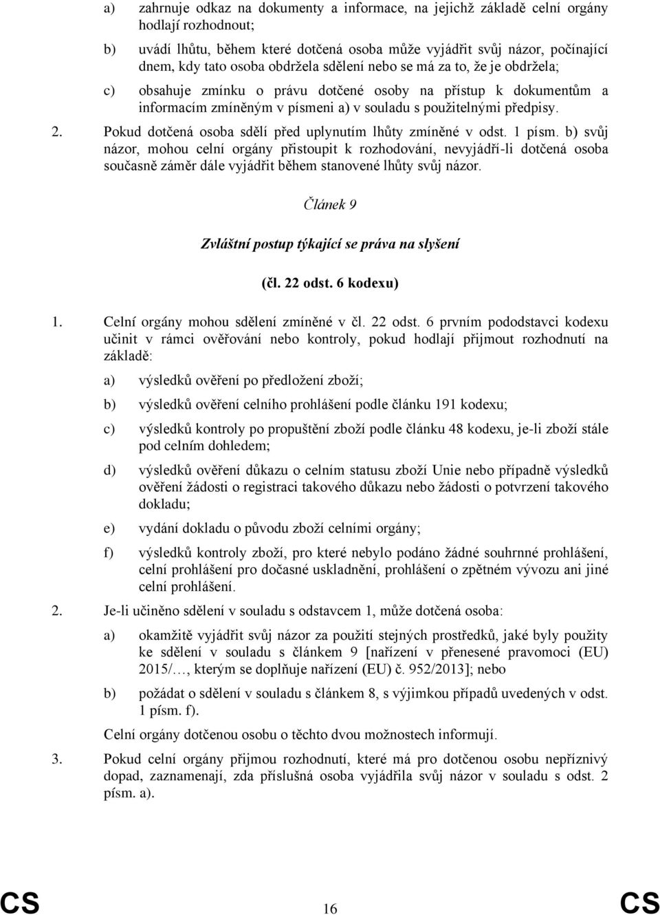 Pokud dotčená osoba sdělí před uplynutím lhůty zmíněné v odst. 1 písm.