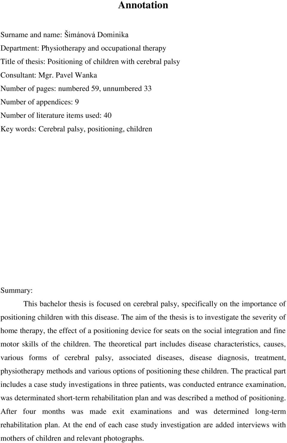 focused on cerebral palsy, specifically on the importance of positioning children with this disease.