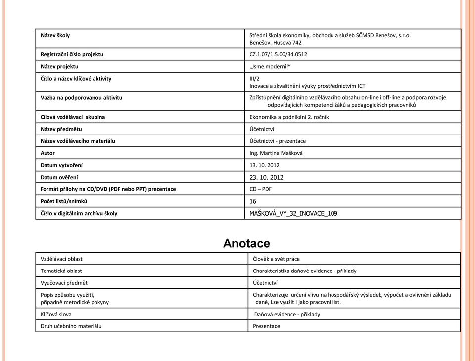 III/2 Inovace a zkvalitnění výuky prostřednictvím ICT Zpřístupnění digitálního vzdělávacího obsahu on-line i off-line a podpora rozvoje odpovídajících kompetencí žáků a pedagogických pracovníků