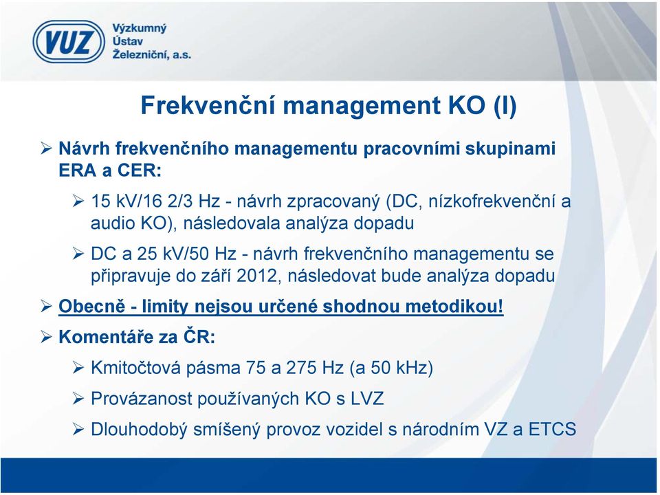 se připravuje do září 2012, následovat bude analýza dopadu Obecně - limity nejsou určené shodnou metodikou!