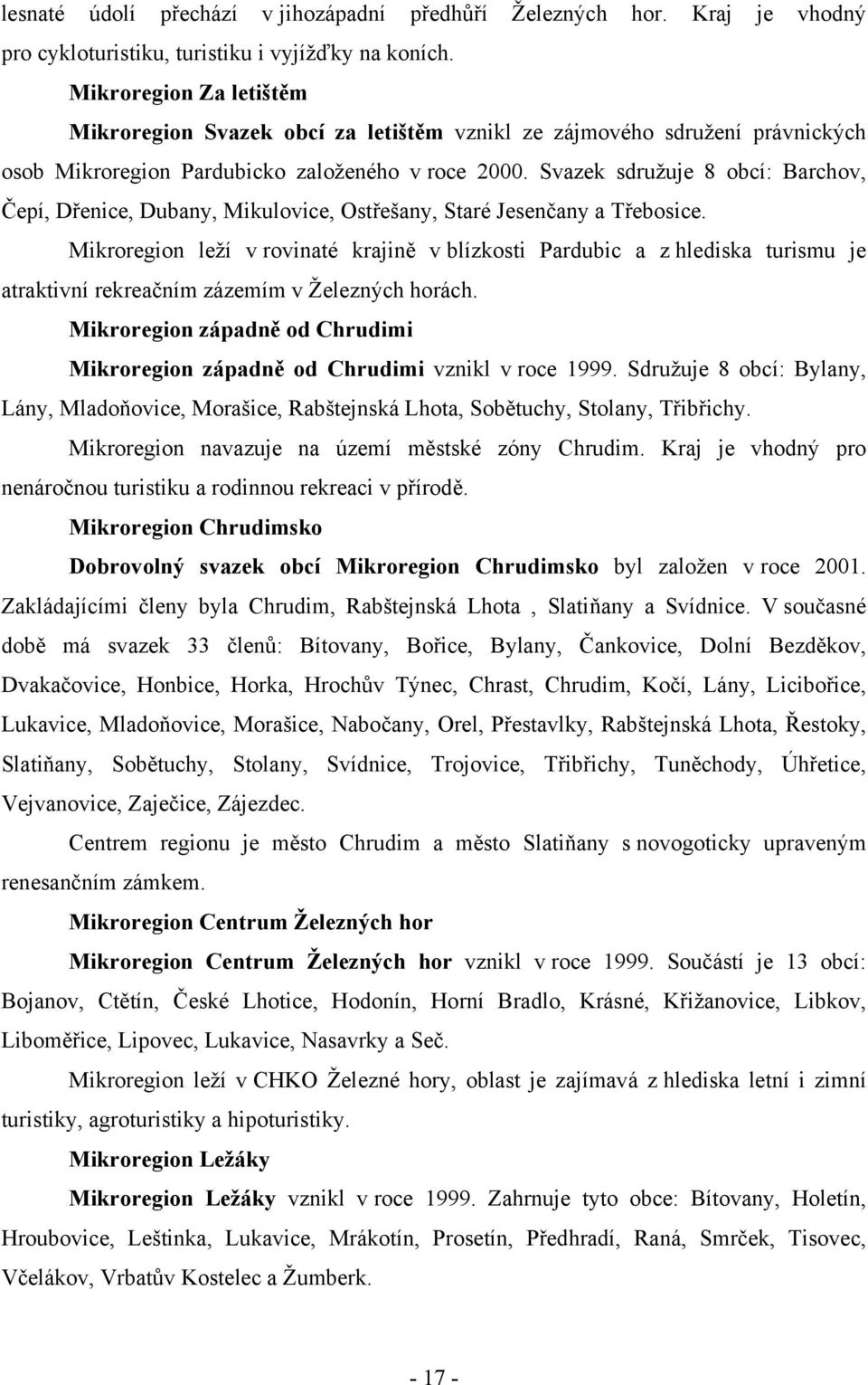 Svazek sdružuje 8 obcí: Barchov, Čepí, Dřenice, Dubany, Mikulovice, Ostřešany, Staré Jesenčany a Třebosice.