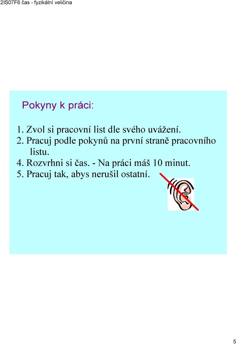 Pracuj podle pokynů na první straně pracovního