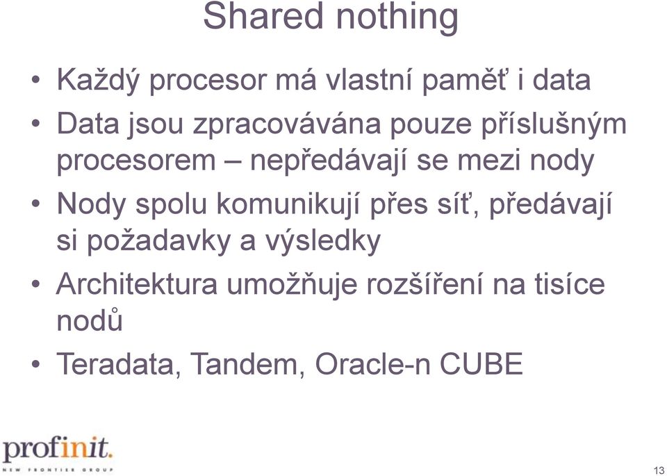 Nody spolu komunikují přes síť, předávají si požadavky a výsledky