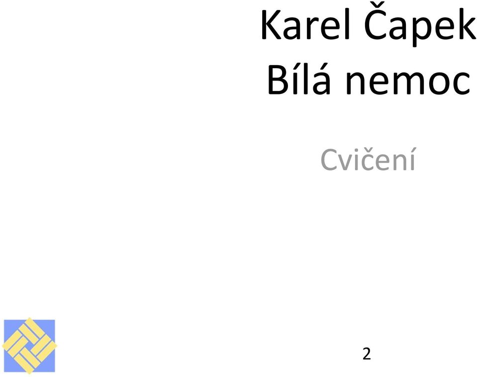 KAREL ČAPEK BÍLÁ NEMOC - PDF Stažení zdarma