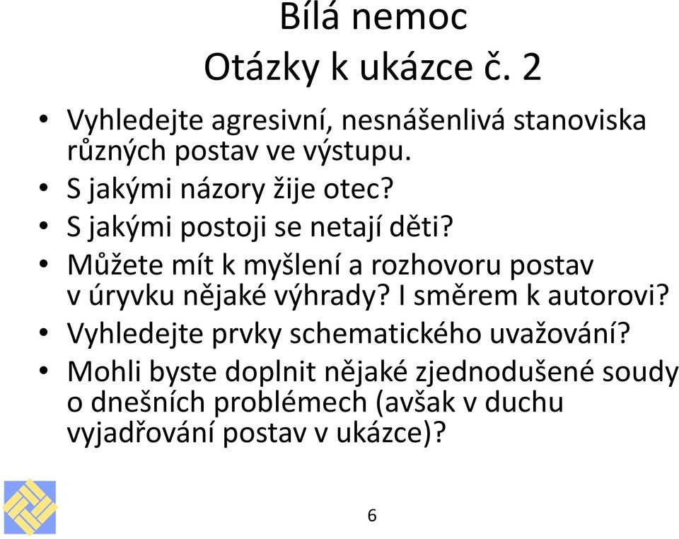 Můžete mít k myšlení a rozhovoru postav v úryvku nějaké výhrady? I směrem k autorovi?