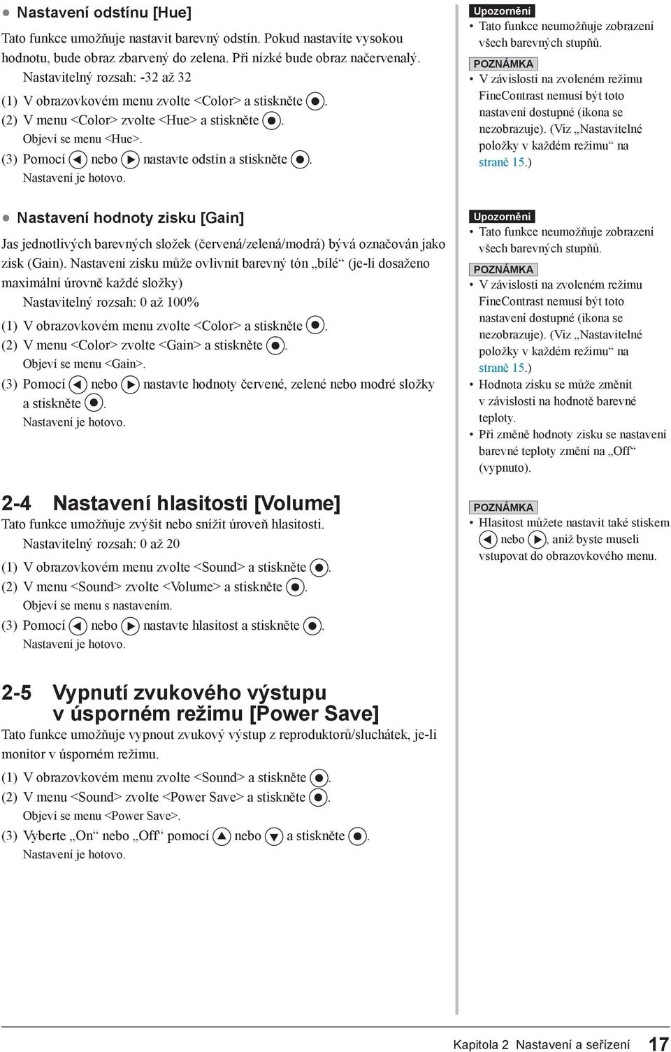 Nastavení hodnoty zisku [Gain] Jas jednotlivých barevných složek (červená/zelená/modrá) bývá označován jako zisk (Gain).