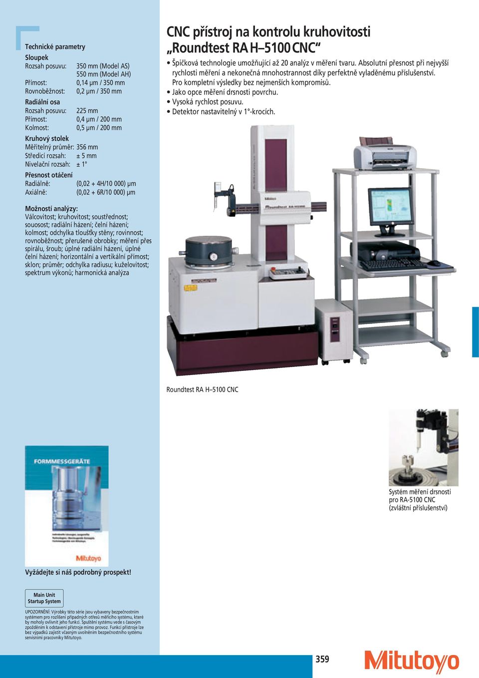 kruhovitosti Roundtest RA H 5100 CNC Špičková technologie umožňující až 20 analýz v měření tvaru.