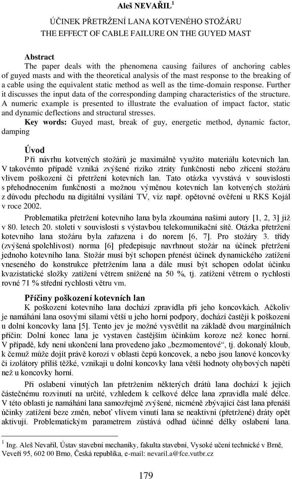 Further it discusses the input data of the corresponding damping characteristics of the structure.
