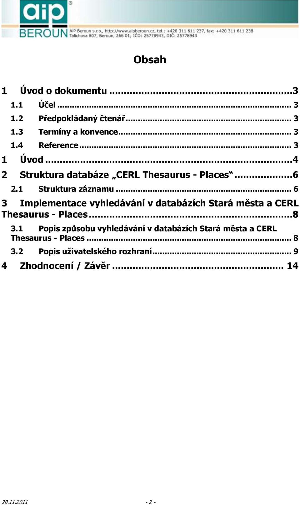 .. 6 3 Implementace vyhledávání v databázích Stará města a CERL Thesaurus - Places...8 3.