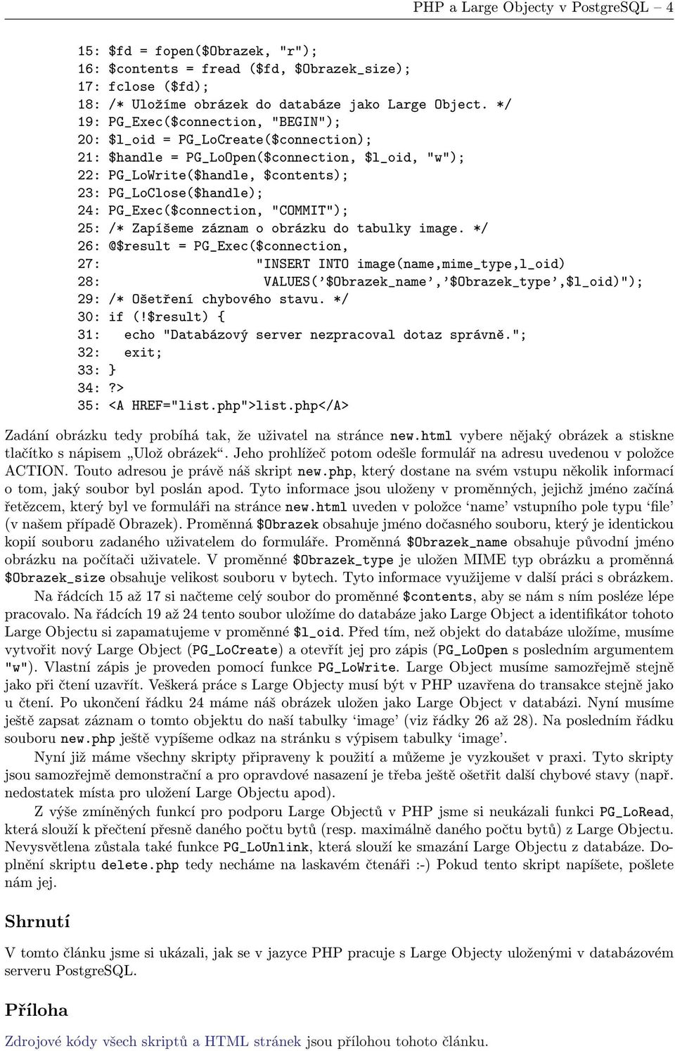 PG_Exec($connection, "COMMIT"); 25: /* Zapíšeme záznam o obrázku do tabulky image.