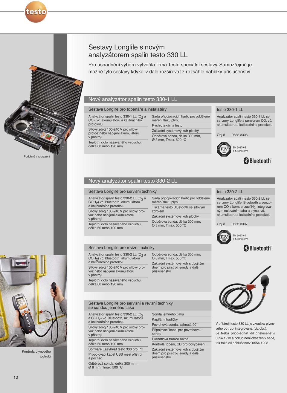 Nový analyzátor spalin testo 330-1 LL Podobné vyobrazení Sestava Longlife pro topenáře a instalatéry Analyzátor spalin testo 330-1 LL (O 2 a CO), vč.