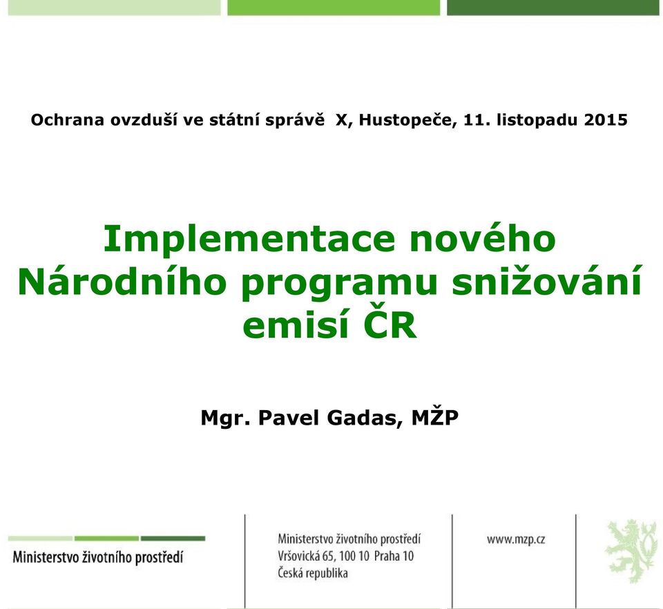 listopadu 2015 Implementace nového