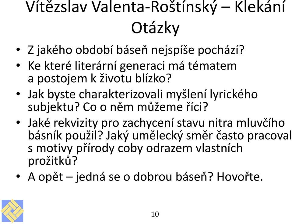 Jak byste charakterizovali myšlení lyrického subjektu? Co o něm můžeme říci?