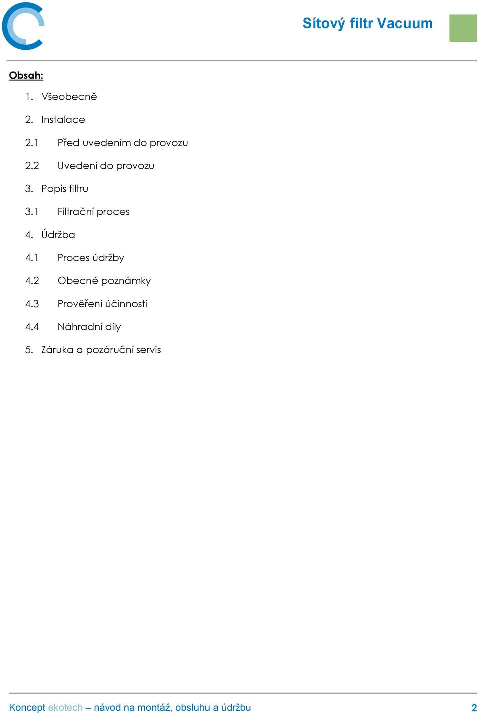 Popis filtru 3.1 Filtrační proces 4. Údržba 4.