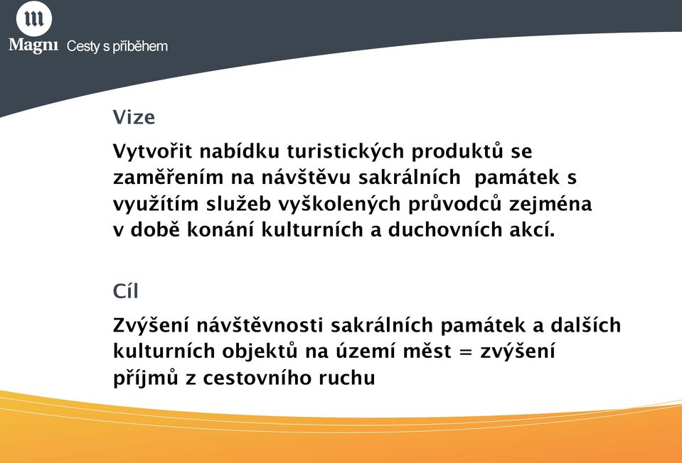 době konání kulturních a duchovních akcí.