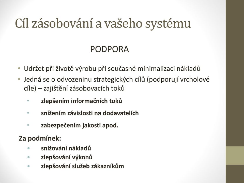 zásobovacích toků zlepšením informačních toků snížením závislosti na dodavatelích